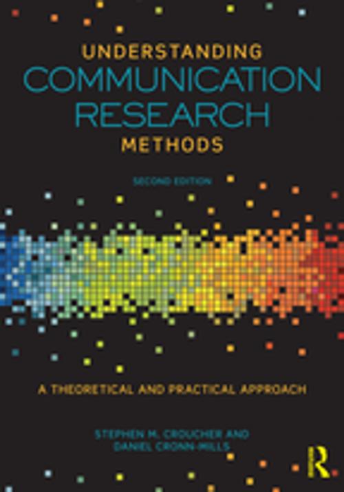 Cover of the book Understanding Communication Research Methods by Stephen M. Croucher, Daniel Cronn-Mills, Taylor and Francis