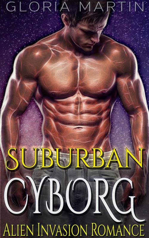 Cover of the book Suburban Cyborg - Scifi Alien Invasion Romance by Gloria Martin, American Science Fiction Romance Club