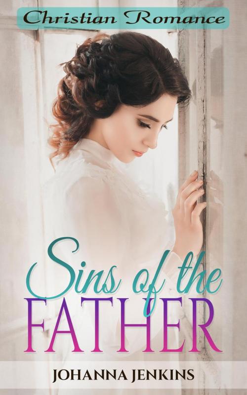 Cover of the book Sins of the Father - Christian Romance by Johanna Jenkins, Clean & Wholesome Romance Club