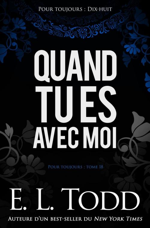Cover of the book Quand tu es avec moi by E. L. Todd, E. L. Todd