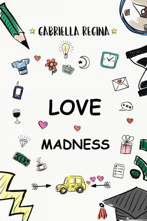 Cover of the book Love Madness by Gabriella Regina, Babelcube Inc.