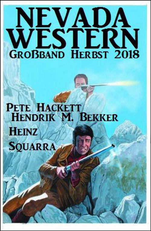Cover of the book Nevada Western Großband Herbst 2018 by Pete Hackett, Hendrik M. Bekker, Heinz Squarra, BEKKERpublishing