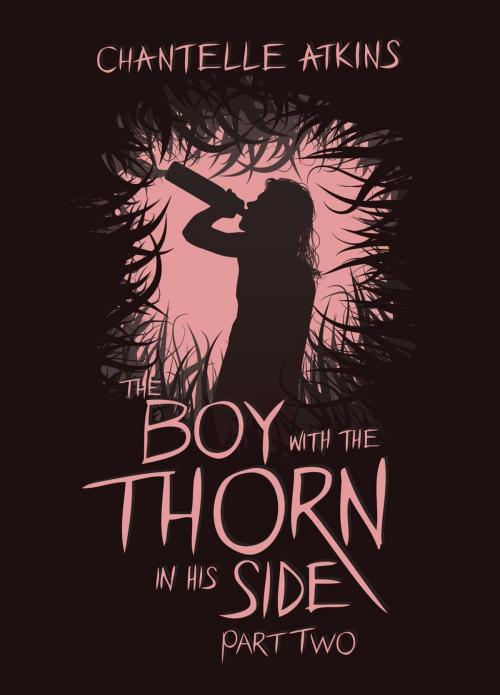 Cover of the book The Boy With The Thorn In His Side - Part Two by Chantelle Atkins, Pict Publishing