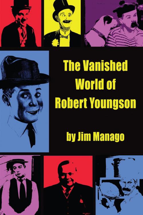 Cover of the book The Vanished World of Robert Youngson by Jim Manago, BearManor Media