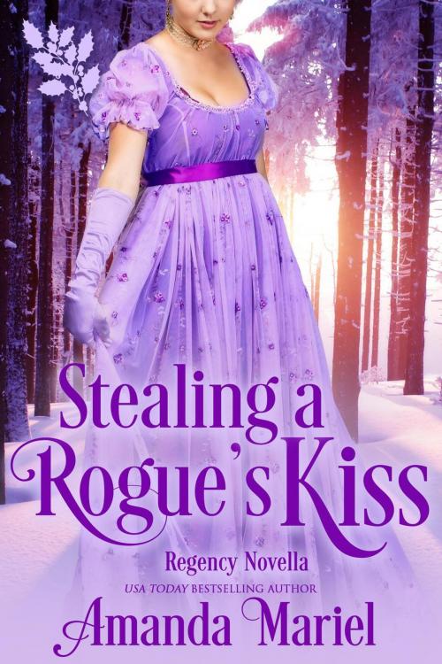 Cover of the book Stealing a Rogue's Kiss by Amanda Mariel, Brook Ridge Press