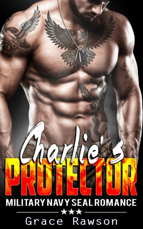 Cover of the book Charlie’s Protector - Military Navy SEAL Romance by Grace Rawson, Grace Rawson