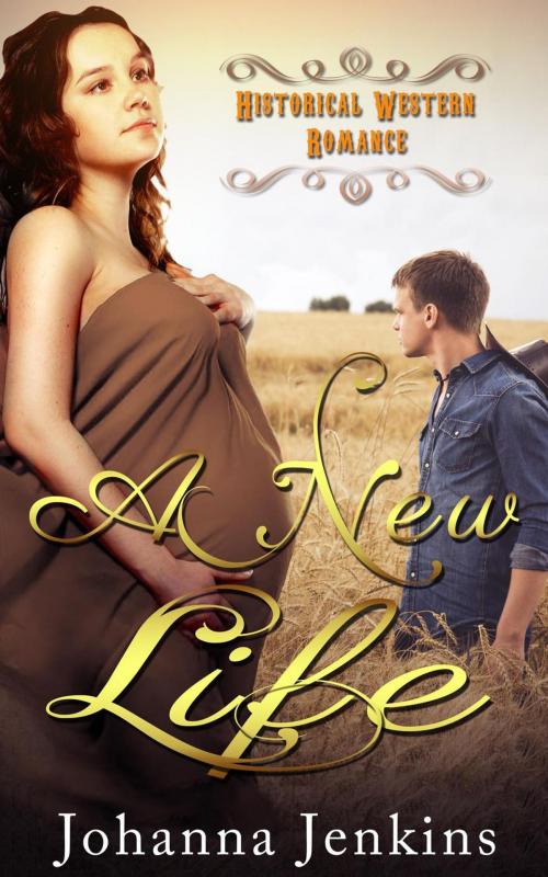 Cover of the book A New Life - Historical Western Romance by Johanna Jenkins, Clean & Wholesome Romance Club