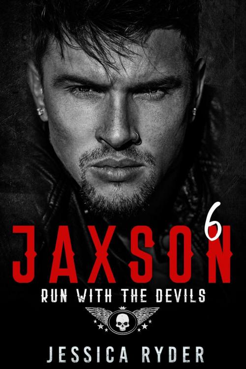 Cover of the book Jaxson 6: Run with the Devils by Jessica Ryder, Jessica Ryder