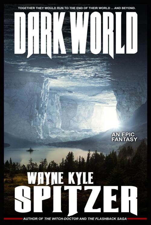 Cover of the book Dark World: An Epic Fantasy by Wayne Kyle Spitzer, Hobb's End Books