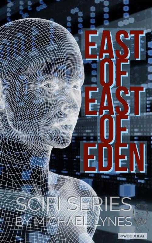 Cover of the book East of East of Eden by Michael Lynes, Michael Lynes