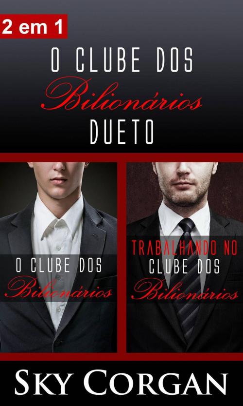 Cover of the book O Clube dos Bilionários Dueto by Sky Corgan, Babelcube Inc.