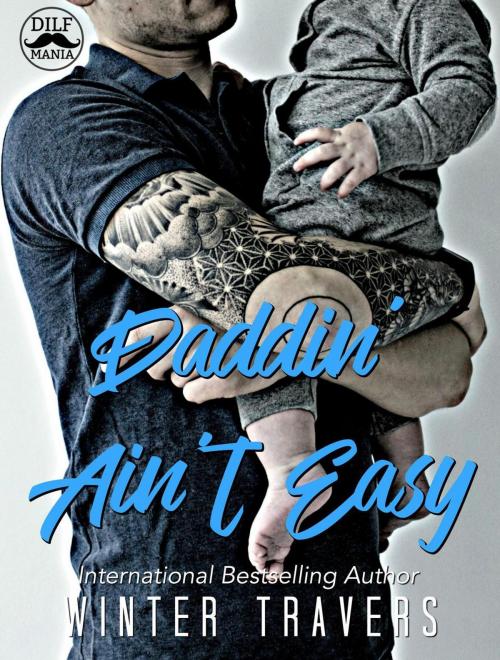 Cover of the book Daddin' Ain't Easy by Winter Travers, Winter Travers
