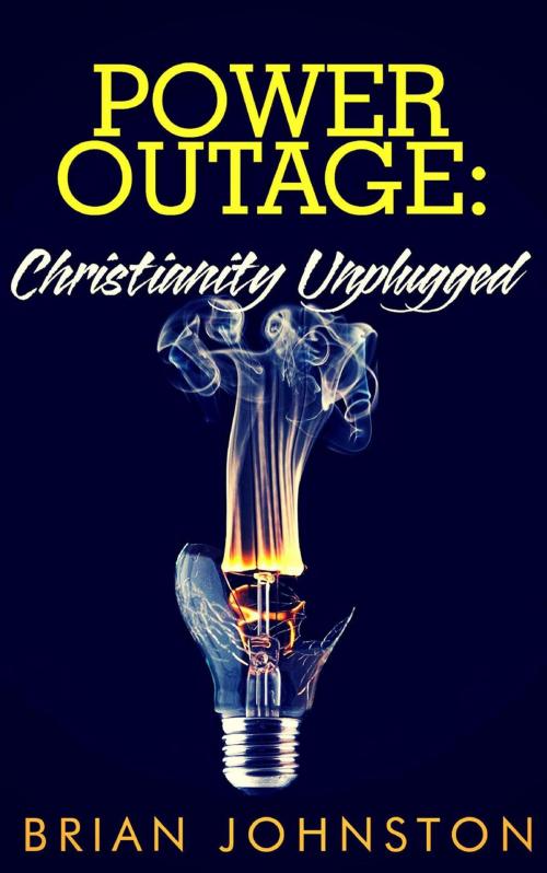Cover of the book Power Outage - Christianity Unplugged by Brian Johnston, Hayes Press