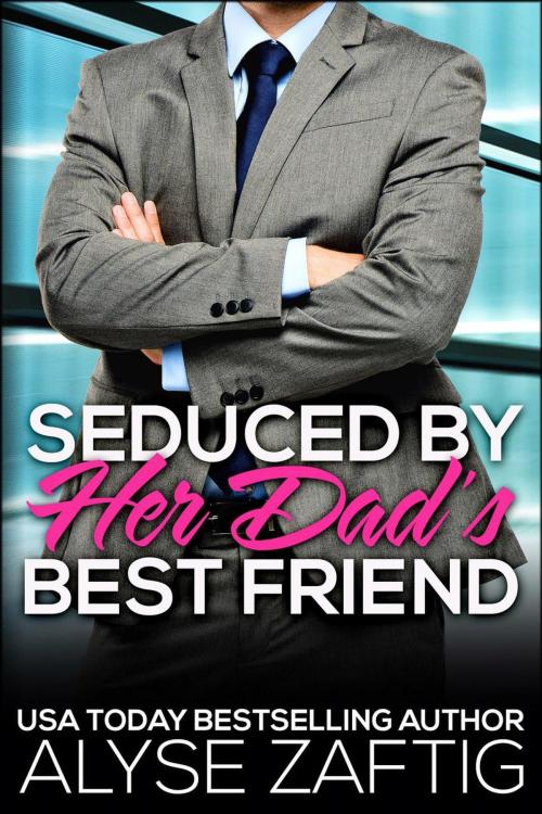 Cover of the book Seduced by Her Dad's Best Friend by Alyse Zaftig, Zaftig Publishing