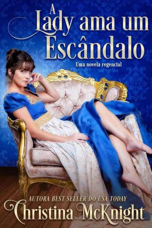 Cover of the book A Lady Ama um Escândalo by Christina McKnight, La Loma Elite Publishing