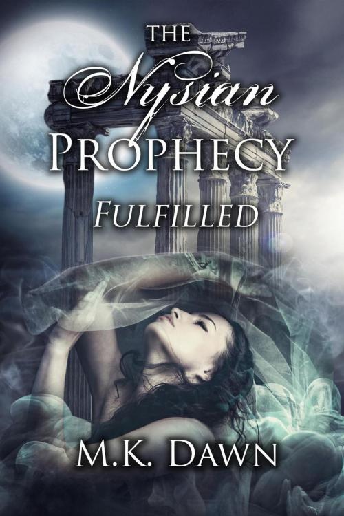 Cover of the book The Nysian Prophecy Fulfilled by M.K. Dawn, M.K. Dawn