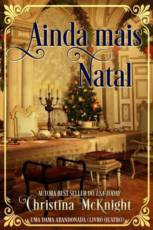 Cover of the book Ainda mais Natal by Christina McKnight, La Loma Elite Publishing