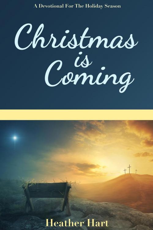 Cover of the book Christmas is Coming by Heather Hart, Heather Hart