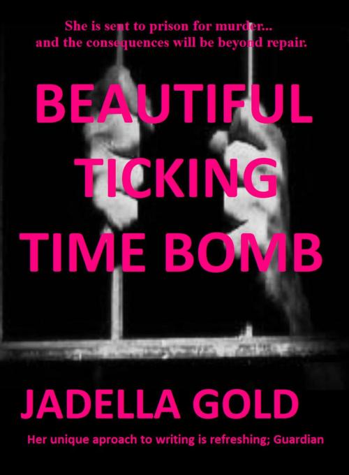 Cover of the book Beautiful Ticking Time Bomb by Jadella Gold, Jadella Gold