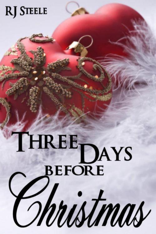 Cover of the book Three Days Before Christmas by RJ Steele, RJ Steele