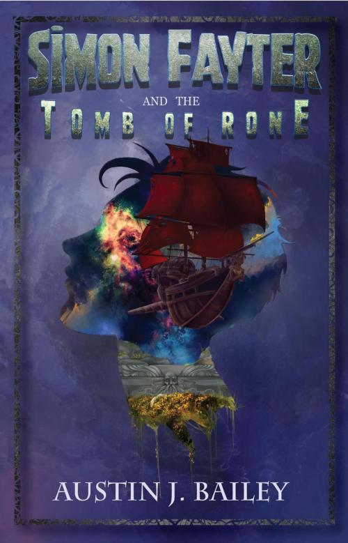 Cover of the book Simon Fayter and the Tomb of Rone by Austin J. Bailey, Austin J. Bailey