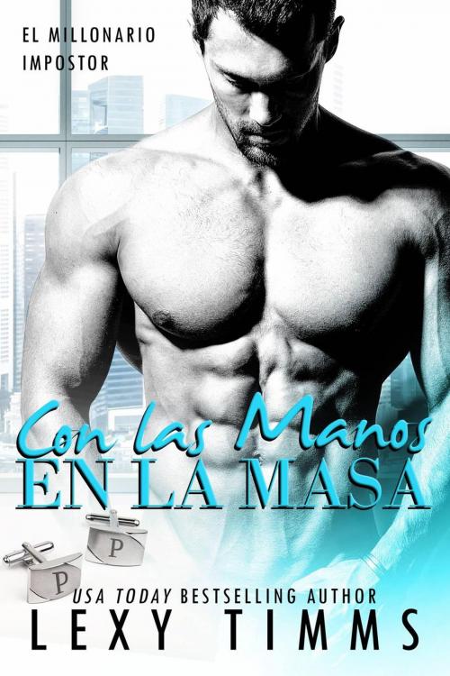 Cover of the book Con las Manos en la Masa by Lexy Timms, Babelcube Inc.