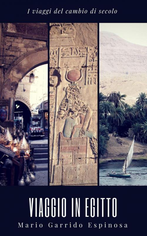 Cover of the book I viaggi del cambio di secolo - Viaggio in Egitto by Mario Garrido Espinosa, Babelcube Inc.