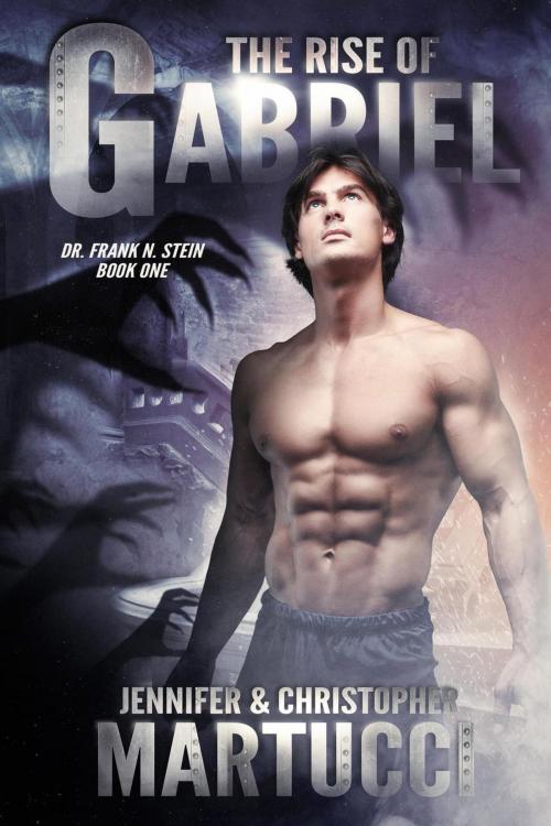 Cover of the book Dr. Frank N. Stein: The Rise of Gabriel by Jennifer Martucci, Christopher Martucci, Jennifer Martucci