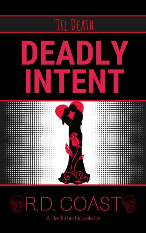 Cover of the book Deadly Intent by R.D. Coast, R.D. Coast