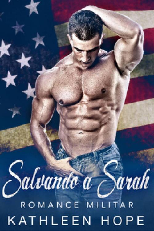 Cover of the book Romance Militar: Salvando a Sarah by Kathleen Hope, Kathleen Hope
