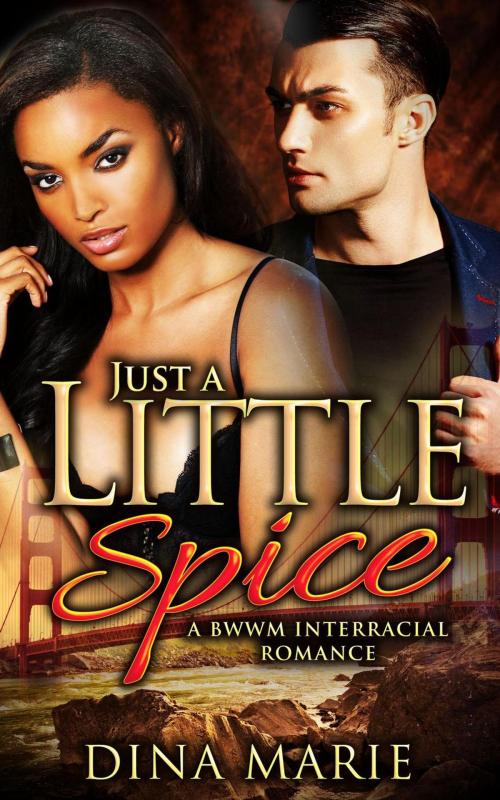 Cover of the book Just a Little Spice: A BWWM Interracial Romance by Dina Marie, Dina Marie