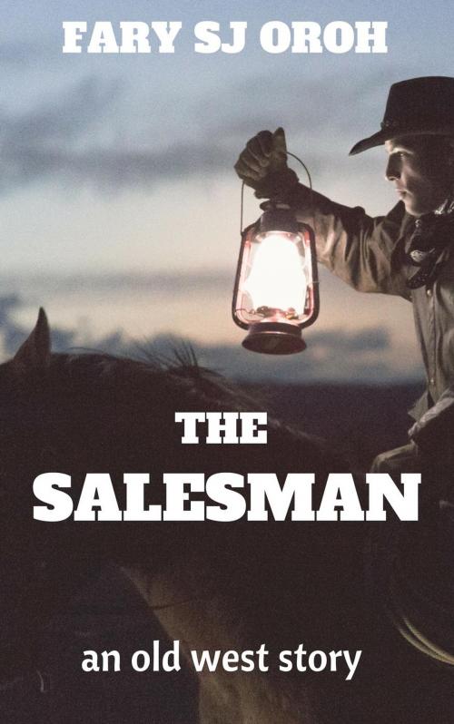 Cover of the book The Salesman: An Old West Story by FARY SJ OROH, Daun Ilalang Publishing