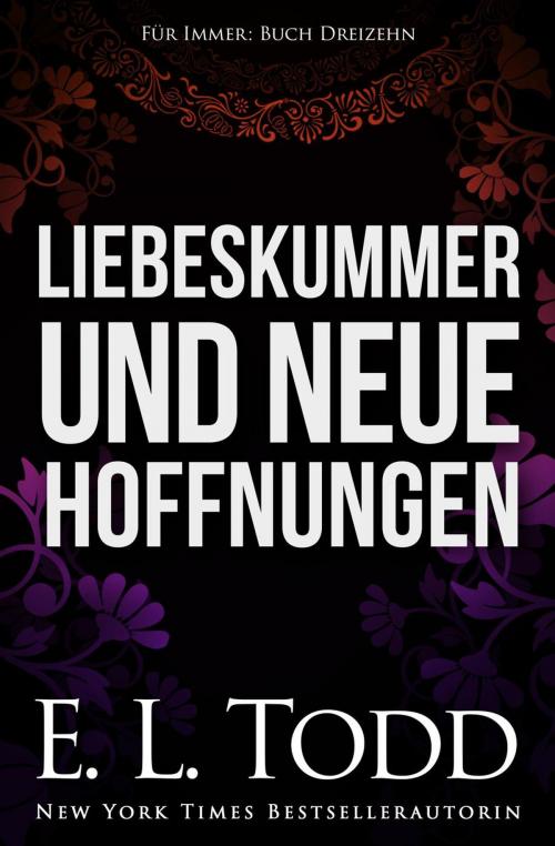 Cover of the book Liebeskummer und neue Hoffnungen by E. L. Todd, E. L. Todd