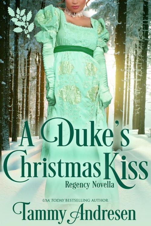 Cover of the book A Duke's Christmas Kiss by Tammy Andresen, Tammy Andresen