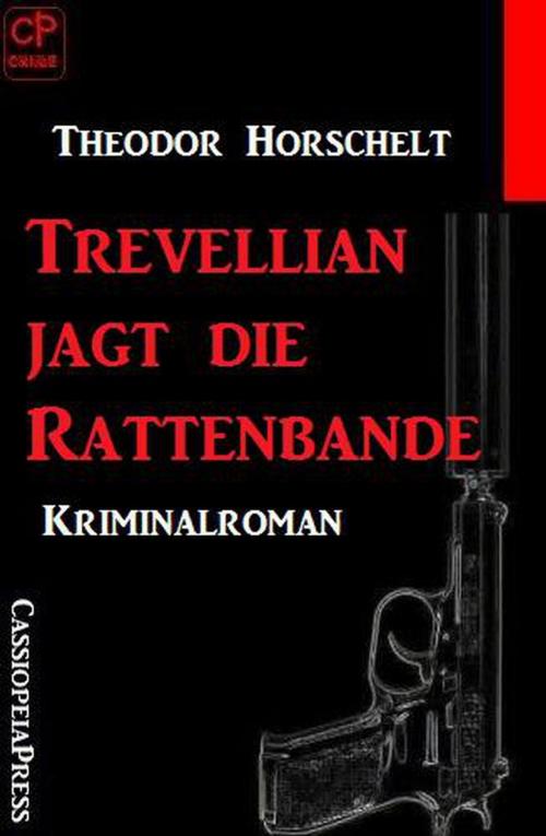 Cover of the book Trevellian jagt die Rattenbande by Theodor Horschelt, Cassiopeiapress/Alfredbooks