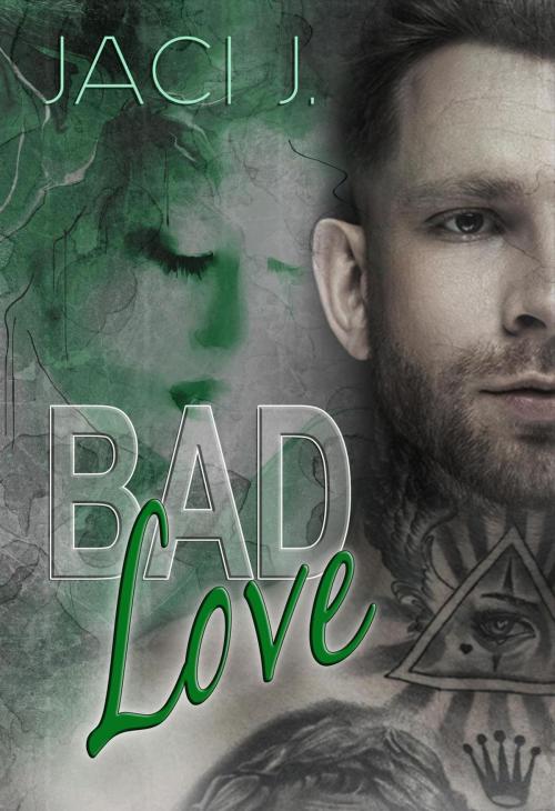 Cover of the book Bad Love by Jaci J, Jaci J