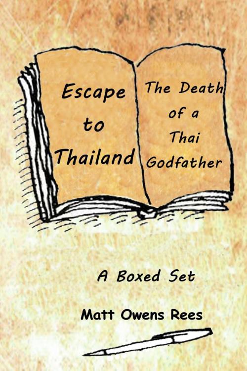 Cover of the book Escape to Thailand & The Death of a Thai Godfather by Matt Owens Rees, Matt Owens Rees