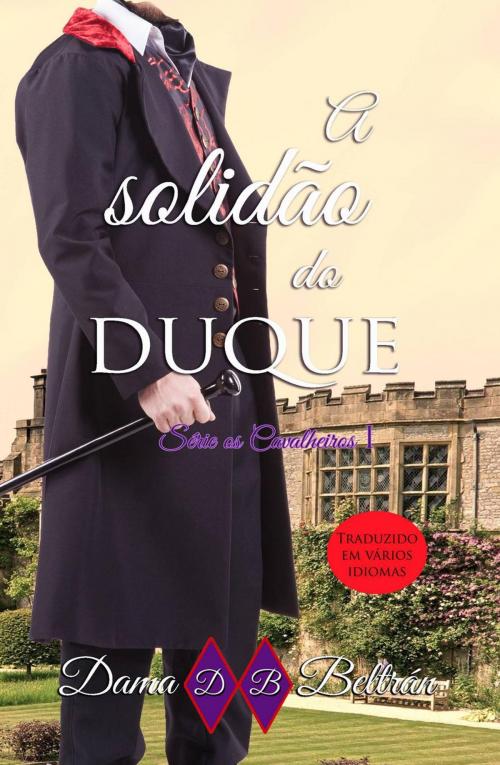 Cover of the book A Solidão do Duque by Dama Beltrán, Babelcube Inc.
