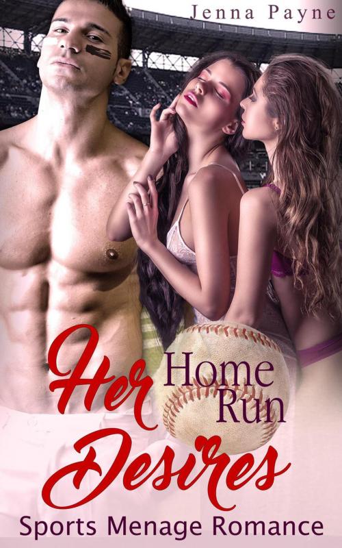 Cover of the book Her Home Run Desires - Sports Menage Romance by Jenna Payne, American Sports Romance Club