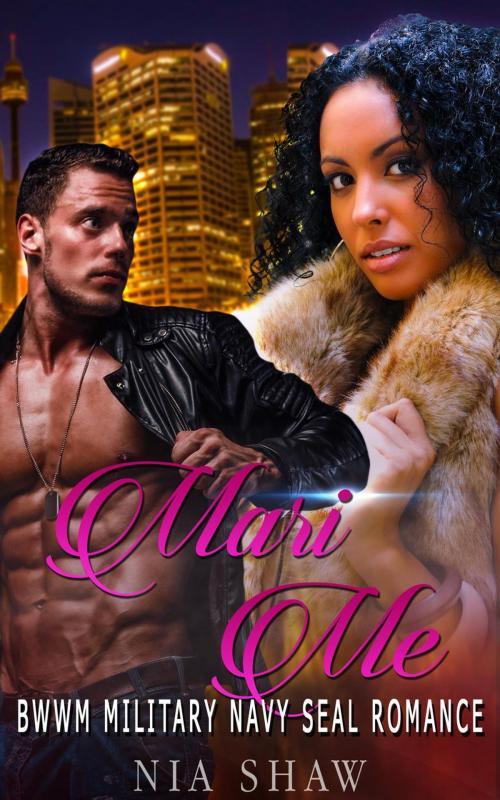 Cover of the book Mari Me - BWWM Military Navy SEAL Romance by Nia Shaw, BWWM Interracial Romance Club
