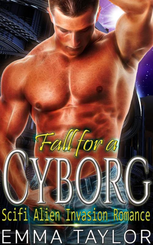 Cover of the book Fall for a Cyborg - Scifi Alien Invasion Romance by Emma Taylor, American Science Fiction Romance Club