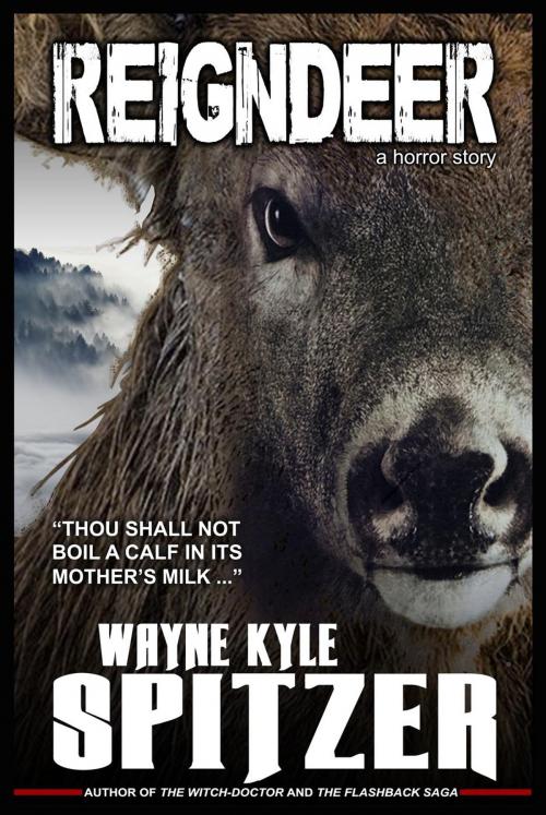 Cover of the book Reigndeer: A Horror Story by Wayne Kyle Spitzer, Hobb's End Books