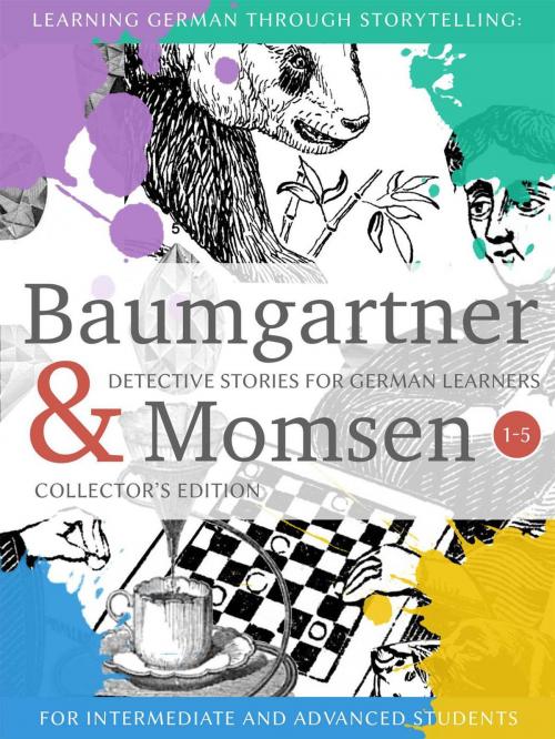 Cover of the book Learning German through Storytelling: Baumgartner & Momsen Detective Stories for German Learners, Collector's Edition 1-5 by André Klein, LearnOutLive
