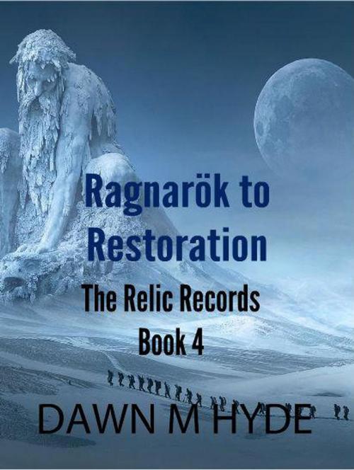 Cover of the book Ragnarök to Restoration by Dawn M Hyde, Dawn M Hyde