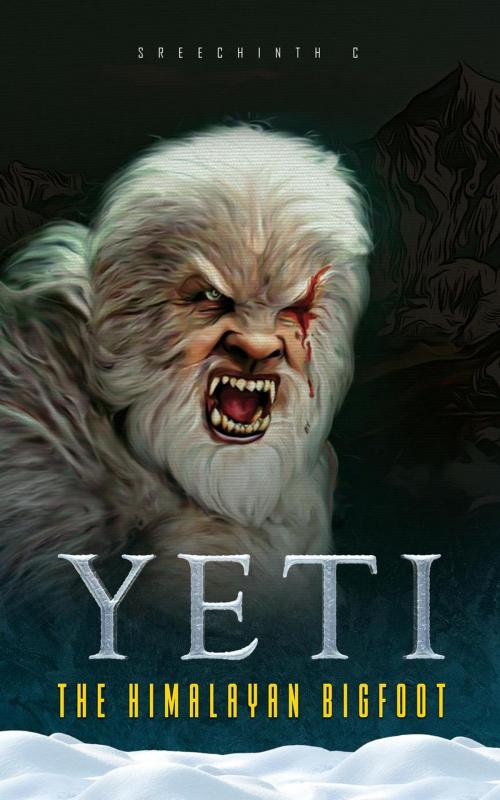 Cover of the book Yeti - The Himalayan Bigfoot by Sreechinth C, UB TECH