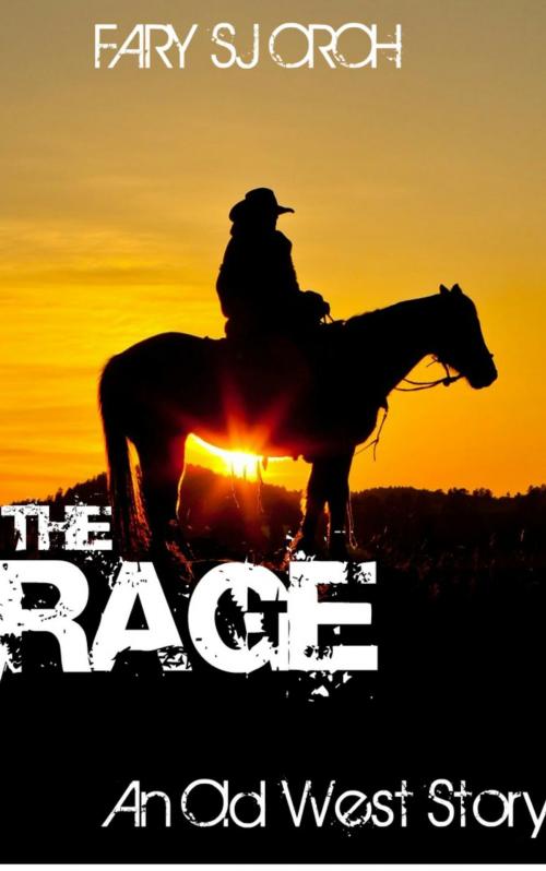 Cover of the book The Rage: An Old West Story by FARY SJ OROH, Daun Ilalang Publishing