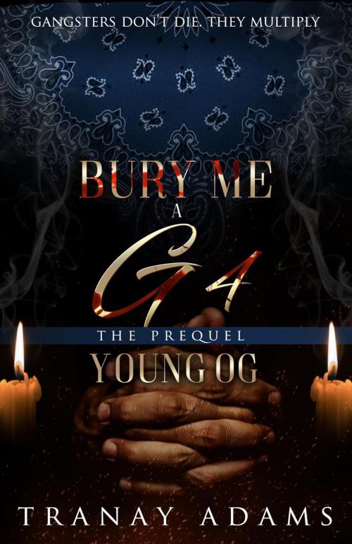 Cover of the book Bury Me A G 4 by Tranay Adams, Tranay Adams