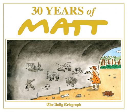 Cover of the book 30 Years of Matt by Matt Pritchett, Orion Publishing Group