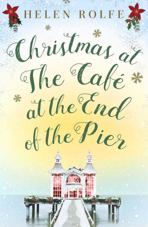 Cover of the book Christmas at the Café at the End of the Pier by Helen Rolfe, Orion Publishing Group