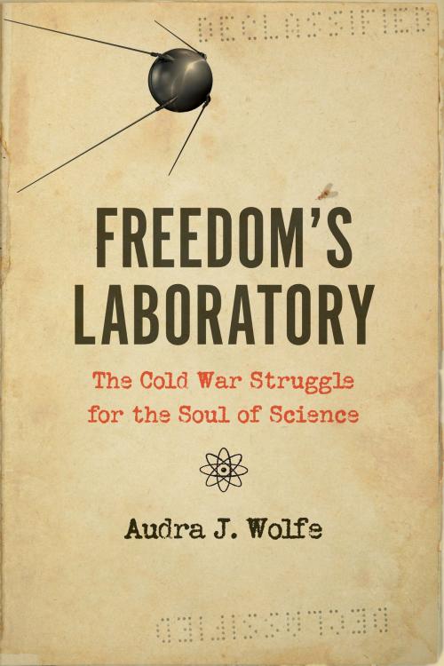 Cover of the book Freedom's Laboratory by Audra J. Wolfe, Johns Hopkins University Press